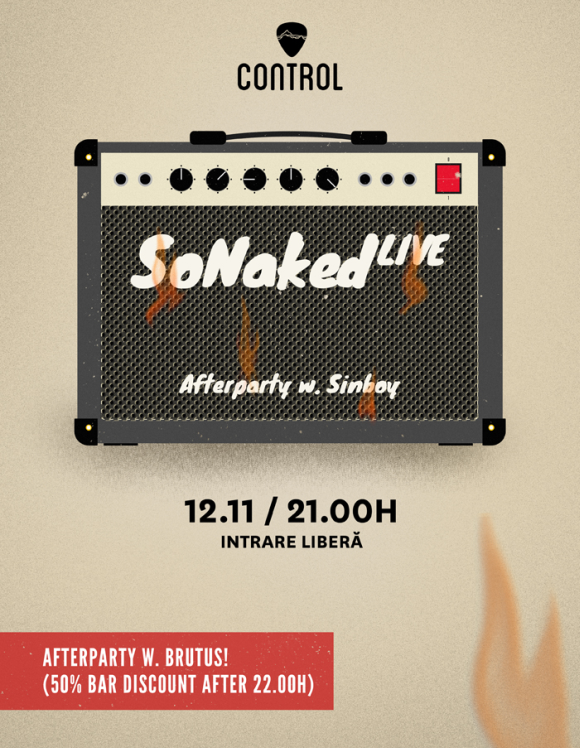 Concert SoNaked si afterparty w. Sinboy & BRUTUS in Club Control