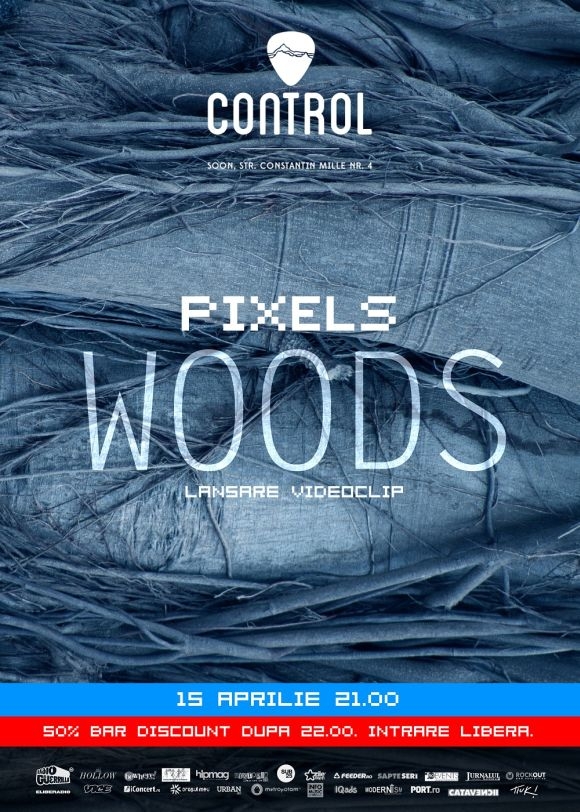 Lansare de videoclip Woods - The Pixels in Club Control