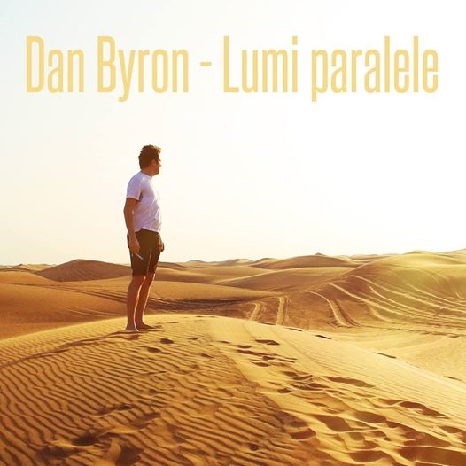 Dan Byron lanseaza piesa “Lumi paralele”