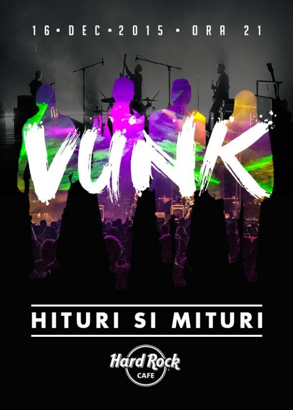 Hituri si mituri - concert VUNK la Hard Rock Cafe