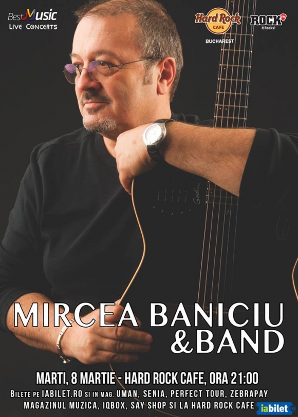 Concert Mircea Baniciu & Band la Hard Rock Cafe, Bucuresti