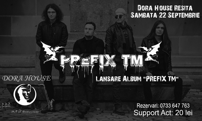 Trupa Prefix TM - lansează album Prefix TM la Dora House din Reșița