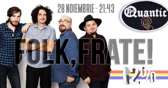 Concert Folk, Frate! - '12 la sută' in Club Quantic