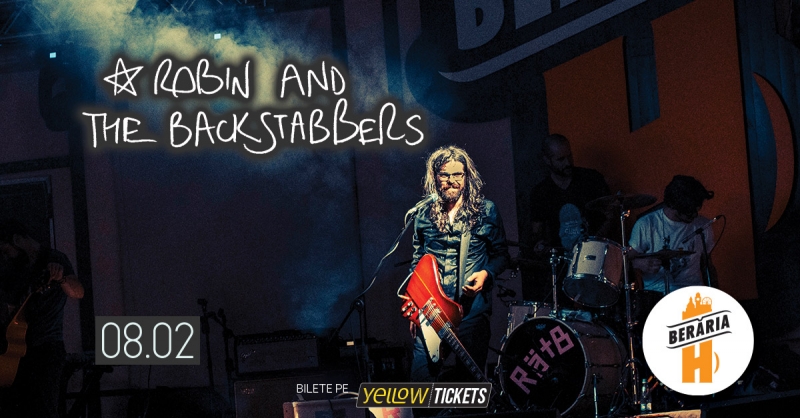 Concert Robin and the Backstabbers în Berăria H