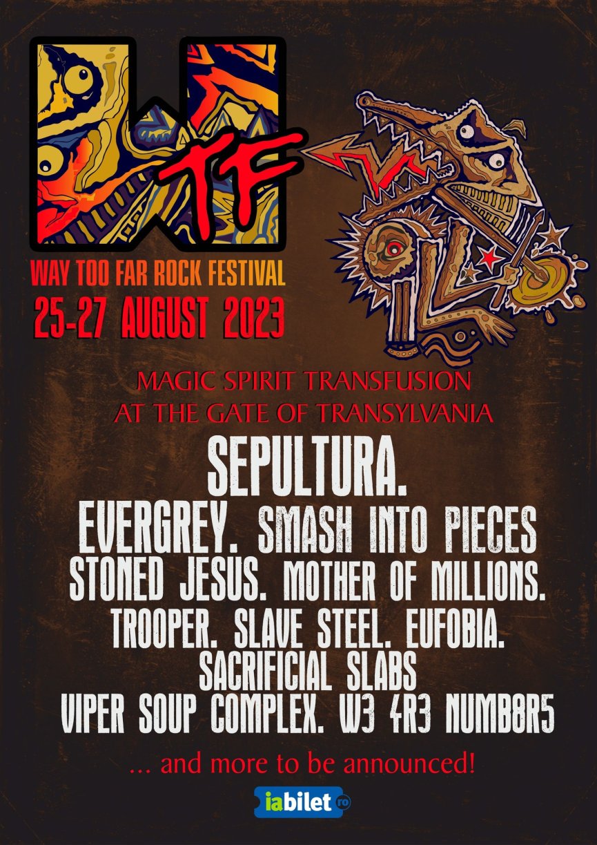 Sepultura, Evergrey, Mother of Millions si Trooper vor canta la WTF (Way Too Far) Rock Festival 2023