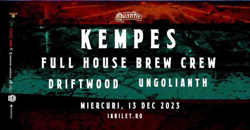 Kempes, Driftwood si Ungolianth canta alaturi de Full House Brew Crew, in Quantic