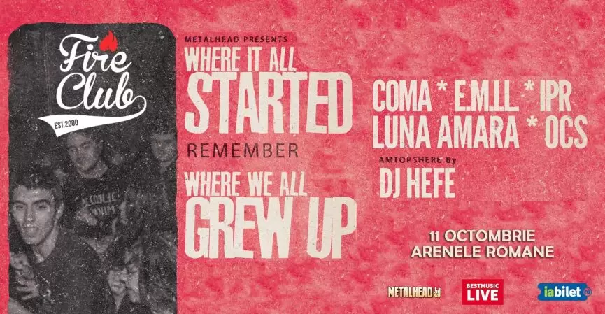 Fire Club: Where we all grew up - concert COMA, E.M.I.L., IPR, Luna Amara si OCS la Arenele Romane