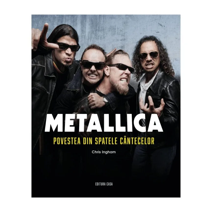 Editura Casa anunță lansarea cărții: Metallica - Povestea din spatele cântecelor, ediția a II-a