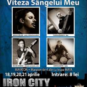 Maraton cu trupa Maya in Club Iron City