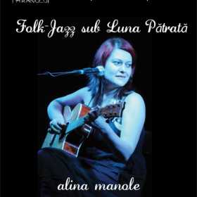 Folk-Jazz sub Luna Patrata cu Alina Manole in Clubul Taranului