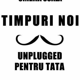 Timpuri Noi - UNPLUGGED PENTRU TATA la Cinematograful Scala din Bucuresti