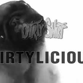 Dirty Shirt – Dirtylicious - extrase audio demo disponibile