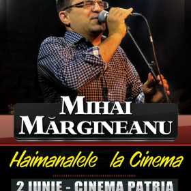 Haimanalele La Cinema - concert Mihai Margineanu in Bucuresti