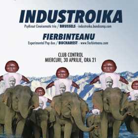 Industroika si Fierbinteanu in Club Control din Bucuresti