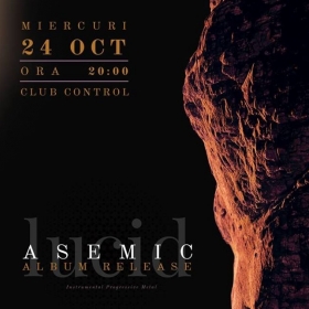 Lansare album 'Lucid' - Asemic, în Club Control, București