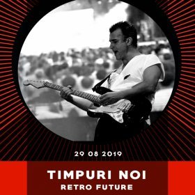 Concert Timpuri Noi & Retro Future la Quantic