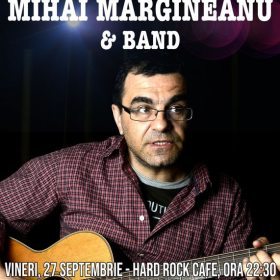 Concert Mihai Mărgineanu la Hard Rock Cafe, București