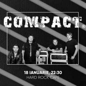 Concert Compact la Hard Rock Cafe, Bucuresti