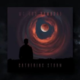 W3 4R3 NUM83R5 lansează un nou single - Gathering Storm