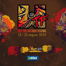 WTF - Way Too Far Rock Festival 2024 va avea loc in perioada 23-25 august 2024