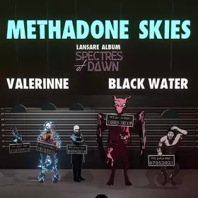 Methadone Skies - Lansare album: Spectres at Dawn / Valerinne / Black Water în Quantic